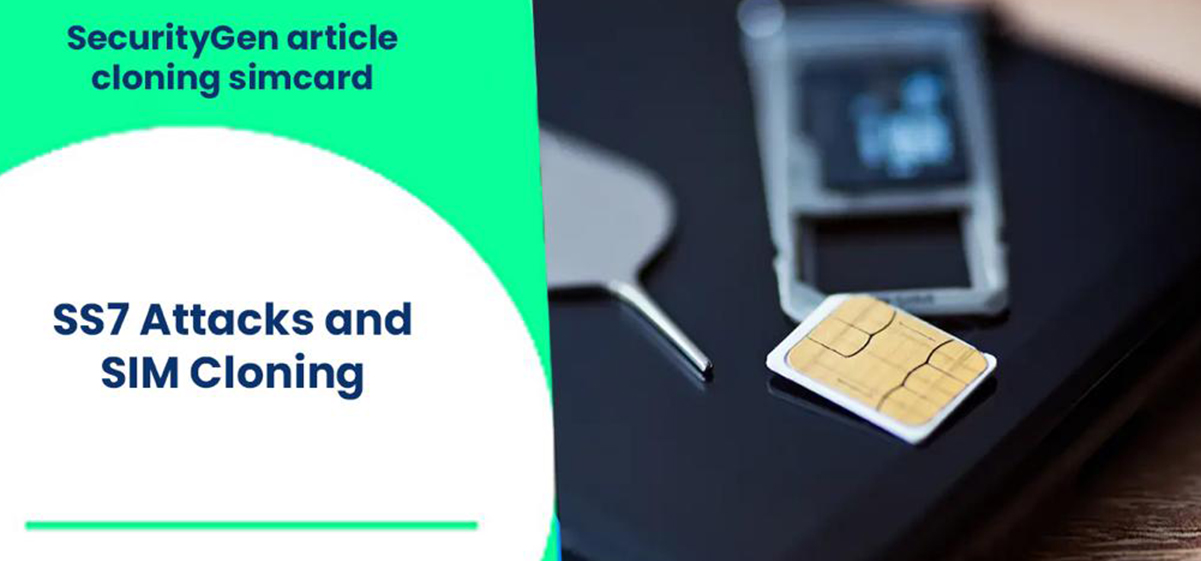 security gen article cloning simcard ss7 attacks and SIM cloning